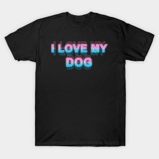 i love my dog T-Shirt